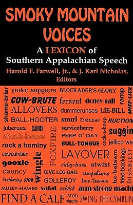 Smoky Mountain Voices: A Lexicon of Southern Appalachian Speech Based on the Research of Horace Kephart by Farwell, Harold F.