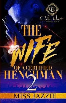 The Wife Of A Certified Henchman 2: An Urban Romance by Jazzie