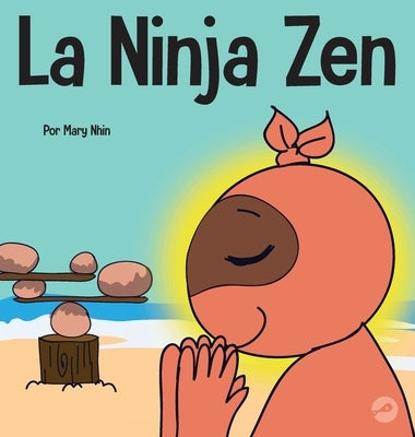 La Ninja Zen: Un libro para niños sobre la respiración consciente de las estrellas by Nhin, Mary