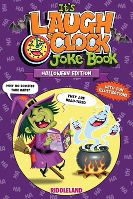 It's Laugh O'Clock Joke Book - Halloween Edition: For Boys and Girls: Ages 6, 7, 8, 9, 10, 11, and 12 Years Old - Trick-or-Treat Gift for Kids and Fam by Riddleland