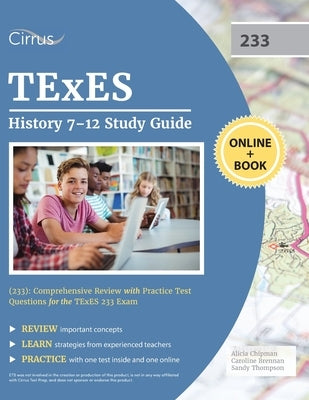 TExES History 7-12 Study Guide (233): Comprehensive Review with Practice Test Questions for the TExES 233 Exam by Cirrus