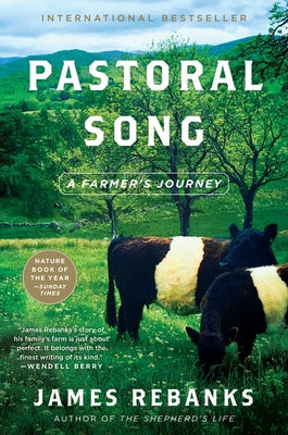 Pastoral Song: A Farmer's Journey by Rebanks, James