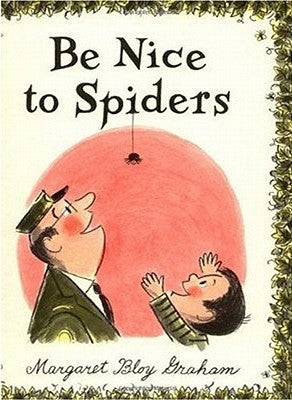 Be Nice to Spiders by Graham, Margaret Bloy