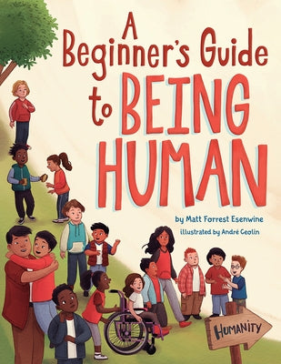 A Beginner's Guide to Being Human by Esenwine, Matt Forrest