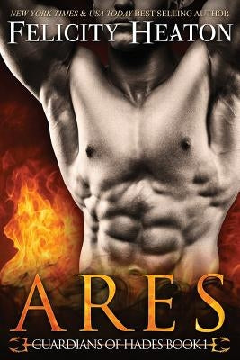 Ares: Guardians of Hades Romance Series by Heaton, Felicity