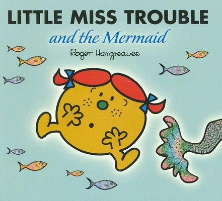 Little Miss Trouble and the Mermaid by Hargreaves, Roger