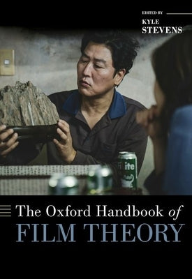 The Oxford Handbook of Film Theory by Stevens, Kyle
