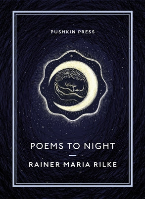Poems to Night by Rilke, Rainer Maria