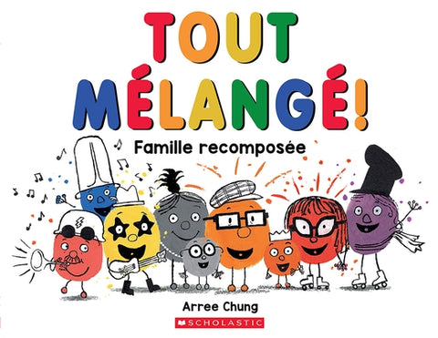 Tout Mélangé!: Famille Recomposée by Chung, Arree