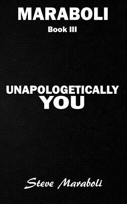 Unapologetically You: Reflections on Life and the Human Experience by Maraboli, Steve