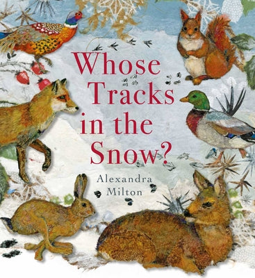 Whose Tracks in the Snow? by Milton, Alexandra
