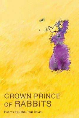 Crown Prince of Rabbits by Davis, John Paul