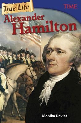 True Life: Alexander Hamilton by Davies, Monika