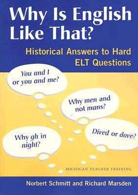 Why Is English Like That?: Historical Answers to Hard ELT Questions by Schmitt, Norbert