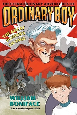 The Extraordinary Adventures of Ordinary Boy, Book 3: The Great Powers Outage by Boniface, William