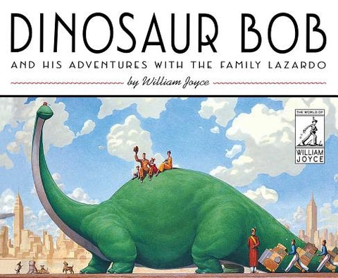 Dinosaur Bob and His Adventures with the Family Lazardo by Joyce, William