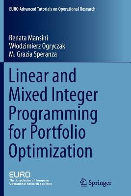 Linear and Mixed Integer Programming for Portfolio Optimization by Mansini, Renata