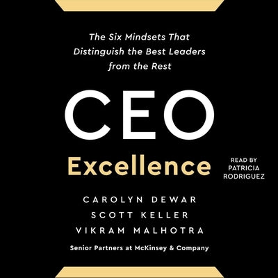CEO Excellence: The Six Mindsets That Distinguish the Best Leaders from the Rest by Malhotra, Vikram