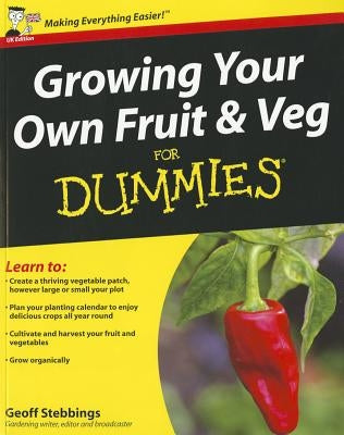 Growing Your Own Fruit and Veg For Dummies, UK Edition by Stebbings, Geoff