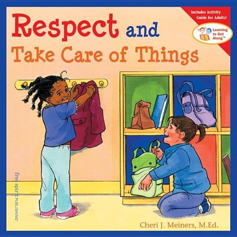 Respect and Take Care of Things by Meiners, Cheri J.