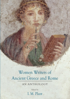 Women Writers of Ancient Greece and Rome by Plant, I. M.