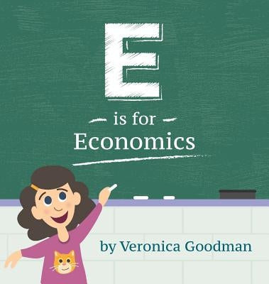 E is for Economics by Goodman, Veronica