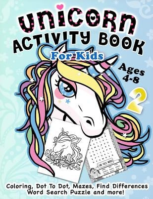 Unicorn Activity Book for Kids Ages 4-8: Fantastic Beautiful Unicorns - A Fun Kid Workbook Game For Learning, Coloring, Dot To Dot, Mazes, Find Differ by Rabbit, Activity