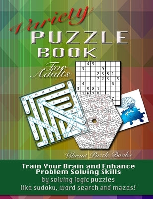 Variety Puzzle Book For Adults: Train your brain and enhance problem solving skills by solving logic puzzles like sudoku, word search and mazes! by Books, Vibrant Puzzle