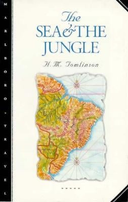 The Sea and the Jungle by Tomlinson, H. M.