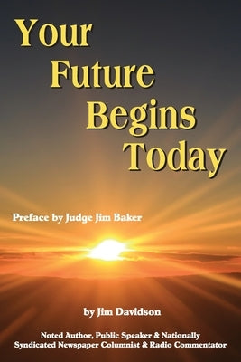 Your Future Begins Today by Davidson, Jim