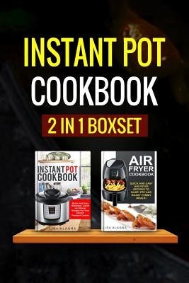 Instant Pot Cookbook: 2 Manuscripts - Instant Pot Cookbook, Air Fryer Cookbook by Alagna, Lisa