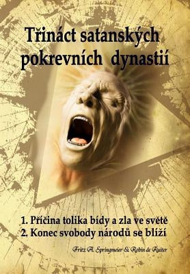 Trináct Satanských Pokrevních Dynastií: Satanovi Potomci; Prúkopníci Antikrista by De Ruiter, Robin