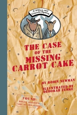 The Case of the Missing Carrot Cake: A Wilcox & Griswold Mystery by Newman, Robin