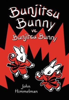 Bunjitsu Bunny vs. Bunjitsu Bunny by Himmelman, John