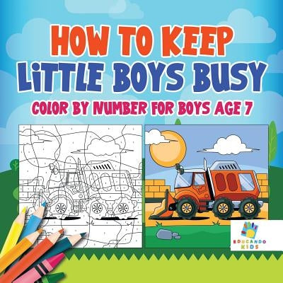 How to Keep Little Boys Busy Color by Number for Boys Age 7 by Educando Kids