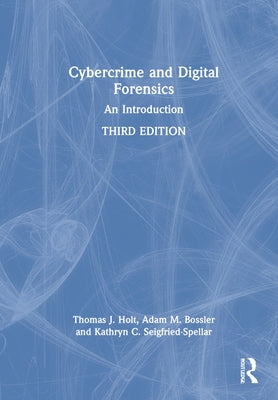 Cybercrime and Digital Forensics: An Introduction by Holt, Thomas J.