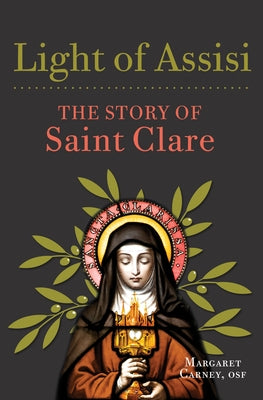Light of Assisi: The Story of Saint Clare by Carney, Margaret