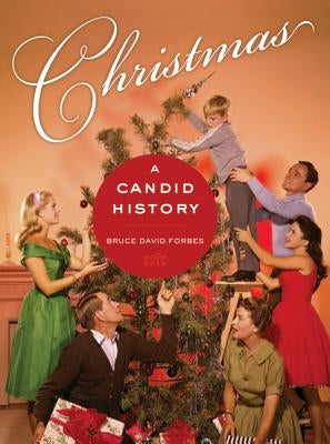 Christmas: A Candid History by Forbes, Bruce David