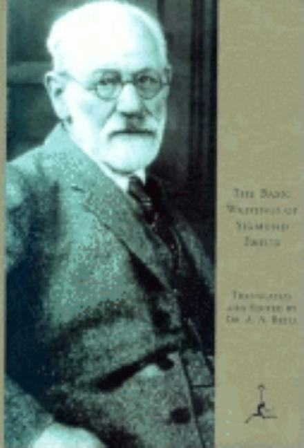 The Basic Writings of Sigmund Freud by Freud, Sigmund