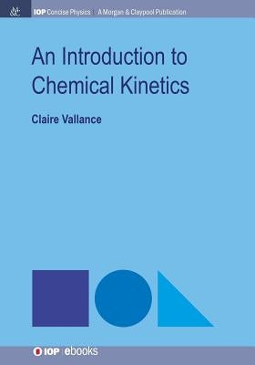 An Introduction to Chemical Kinetics by Vallance, Claire