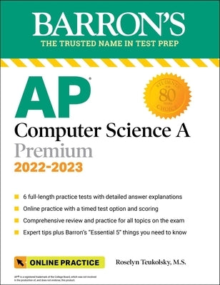 AP Computer Science a Premium, 2022-2023: Comprehensive Review with 6 Practice Tests + an Online Timed Test Option by Teukolsky, Roselyn