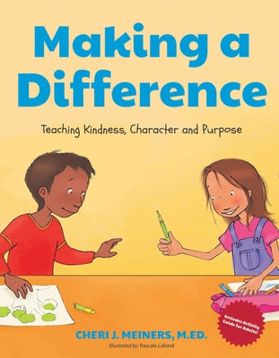 Making a Difference: Teaching Kindness, Character and Purpose (Kindness Book for Children, Good Manners Book for Kids, Learn to Read Ages 4 by Meiners, Cheri J.