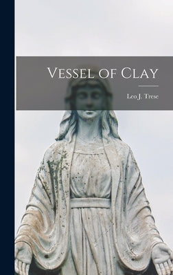 Vessel of Clay by Trese, Leo J. (Leo John) 1902-1970