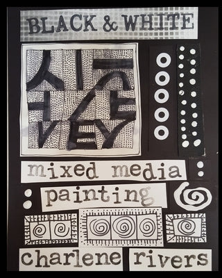 Black and White Mixed Media Painting by Rivers, Charlene