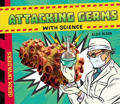 Attacking Germs with Science by Olson, Elsie