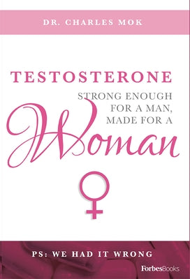 Testosterone: Strong Enough for a Man, Made for a Woman by Charles Mok