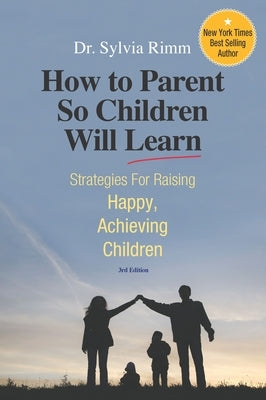 How to Parent So Children Will Learn by Rimm, Sylvia B.