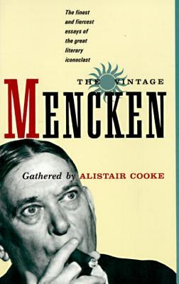 The Vintage Mencken: The Finest and Fiercest Essays of the Great Literary Iconoclast by Mencken, H. L.