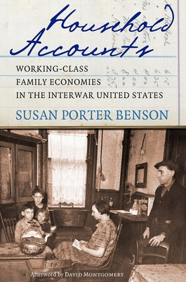 Household Accounts: Working-Class Family Economies in the Interwar United States by Benson, Susan Porter