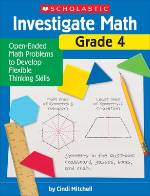 Investigate Math: Grade 4: Open-Ended Math Problems to Develop Flexible Thinking Skills by Mitchell, Cindi